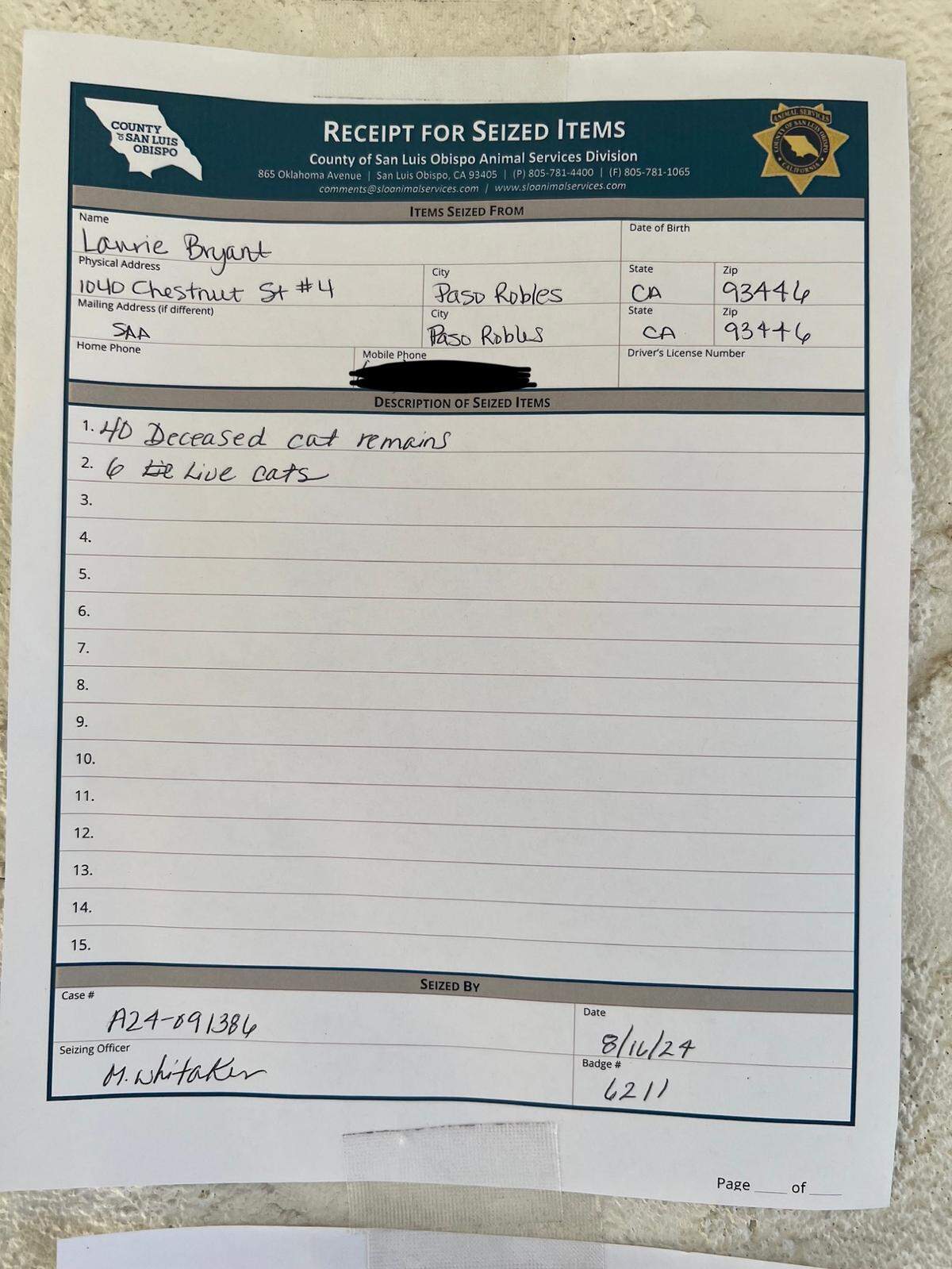 San Luis Obispo County Animal Services posted a receipt for items seized from on Unit 4 of the Presidio Apartments complex located at 1040 Chestnut St. in Paso Robles. It names Laurie Bryant as the owner of “40 deceased cat remains” and “six live cats” found in the apartment on Aug. 16, 2024.