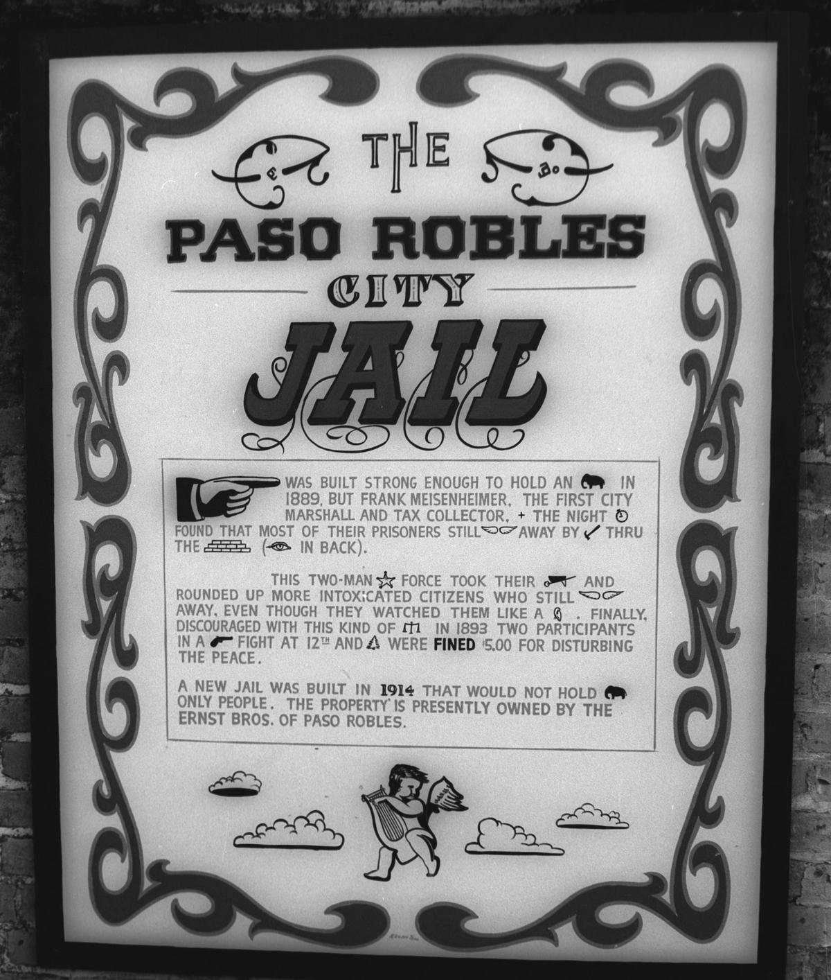 The Paso Robles City Jail was built in 1889 by Frank Meisenheimer, first city marshal and tax collector. This poster says that escapes were common by chipping through the bricks in the back.