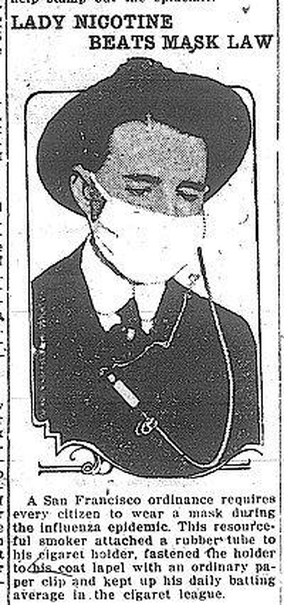 The Spanish influenza epidemic of 1918 resulted in mandatory mask laws throughout California. This smoker used a paper clip and rubber tube to obey the law and keep smoking.