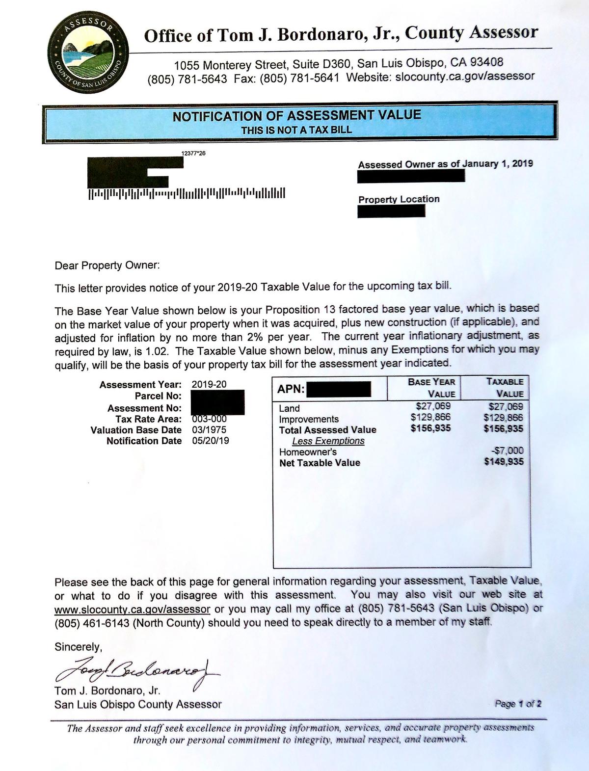 The Assessor’s Office began sending out annual notices of assessment value in June. Property tax bills will be sent out in the fall and will be about 1% of the net taxable value listed on this form.