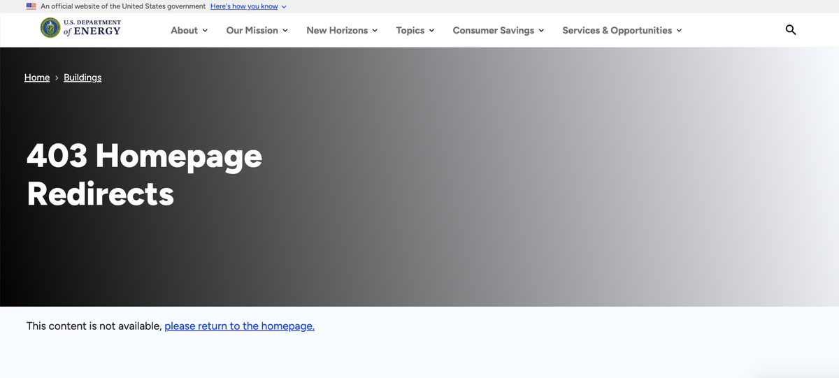 Following national reports of federal websites being taken down for containing flagged keywords, the Department of Energy’s Office of Energy Efficiency and Renewable webpage that previously listed one Diversity Coalition SLO County’s climate-related projects about building electrification funded by the federal agency was been taken down entirely, sending users back to the agency’s homepage after briefly flashing a 403 Error message.