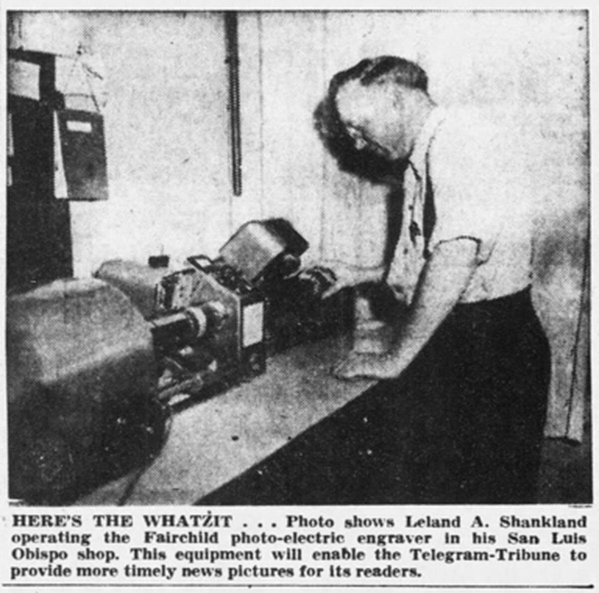 Leland A. Shankland operates a Fairchild photo-electric engraver at his San Luis Obispo shop. This allowed local newspapers faster access to making engravings of news pictures. Published Oct. 25, 1950.