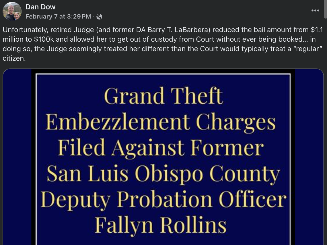 San Luis Obispo County District Attorney Dan Dow posts on Facebook criticizing San Luis Obispo Superior Court Judge Barry LaBarbera’s decision to arraign former San Luis Obispo County probation officer Fallyn Rollins without her being booked into jail on Feb 7, 2025.