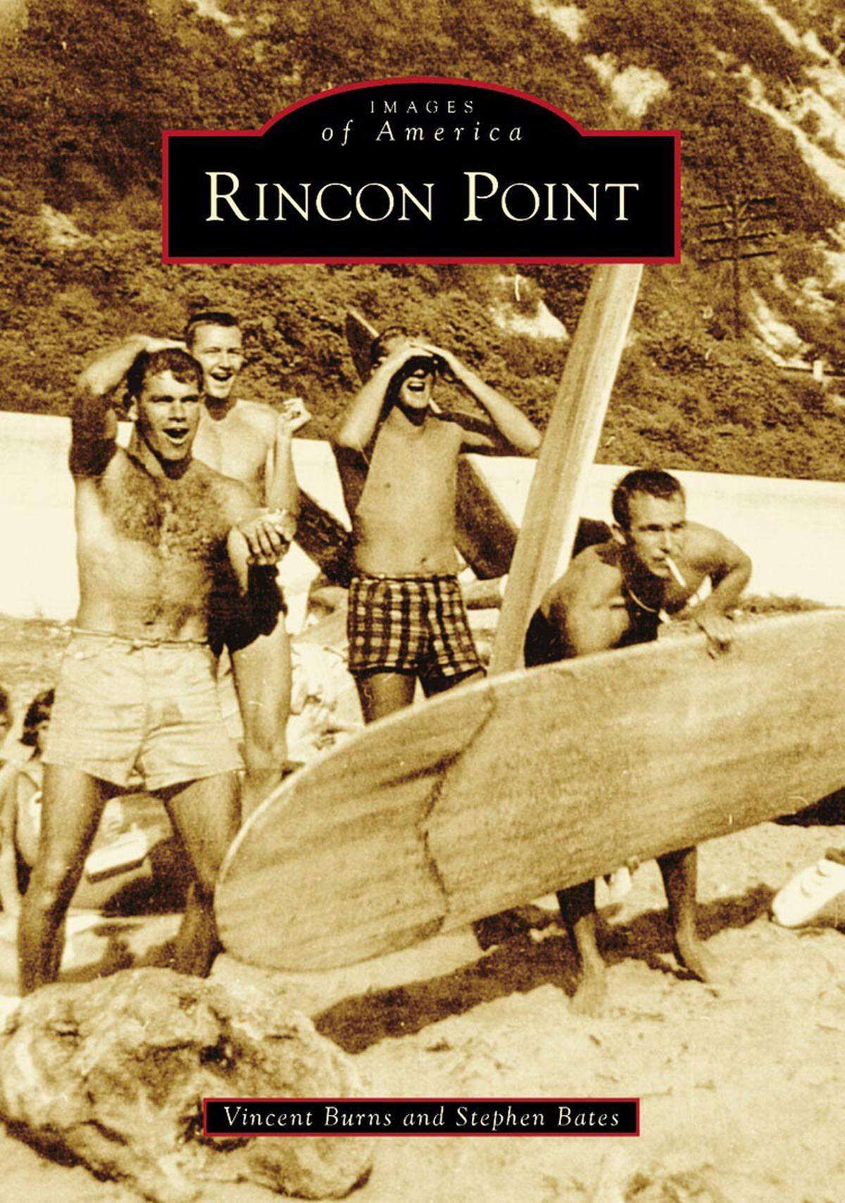 “Rincon Point” by Vincent Burns and Stephen Bates was published in October 2022 as part of the Images of America series.