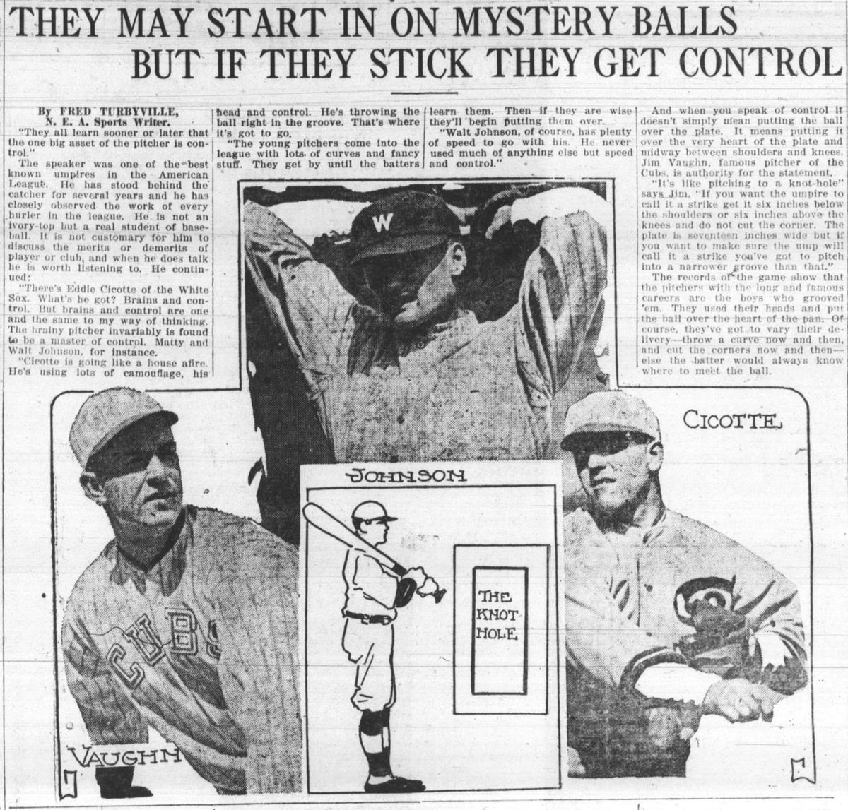 Pitchers mentioned in Daily Telegram article July 22, 1919 Eddie Cicotte, Walter Johnson, Jim Vaughn. The article interviewed a long time umpire about the strike zone.