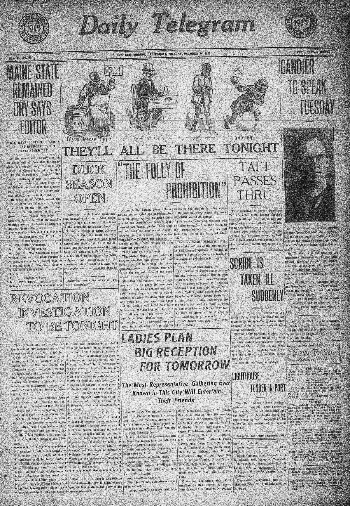 The San Luis Obispo Daily Telegram was founded in 1905 as an anti-alcohol, temperance newspaper. A front page cartoon captured the tone Oct. 16, 1911 showing a fat saloon owner, a crooked nosed gambler, a dark skinned robber and bomb throwing anarchist as being in favor of alcohol. Nativist demonizing of immigrants was part of the anti-saloon movement.