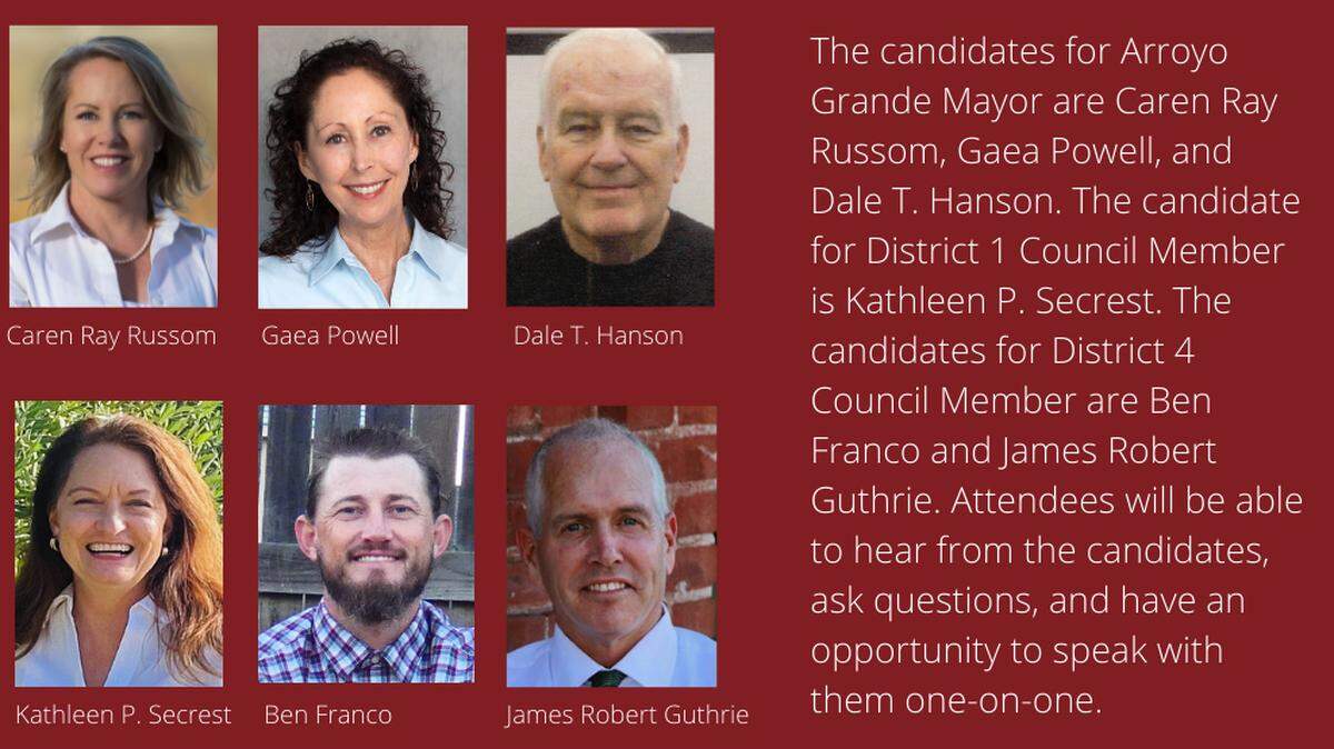 Candidates running for Arroyo Grande mayor include Caren Ray Russum, Gaea Powell and Dale Hanson. Candidates for City Council include Kathleen Secrest, Ben Franco and James Guthrie.