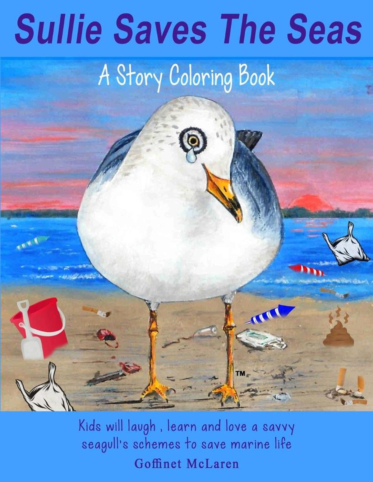 “Sullie Saves the Sea” by Goffinet McClaren tells the story of a gull who forms a secret society of shorebirds to educate humans about the dangers of leaving trash on the beach.