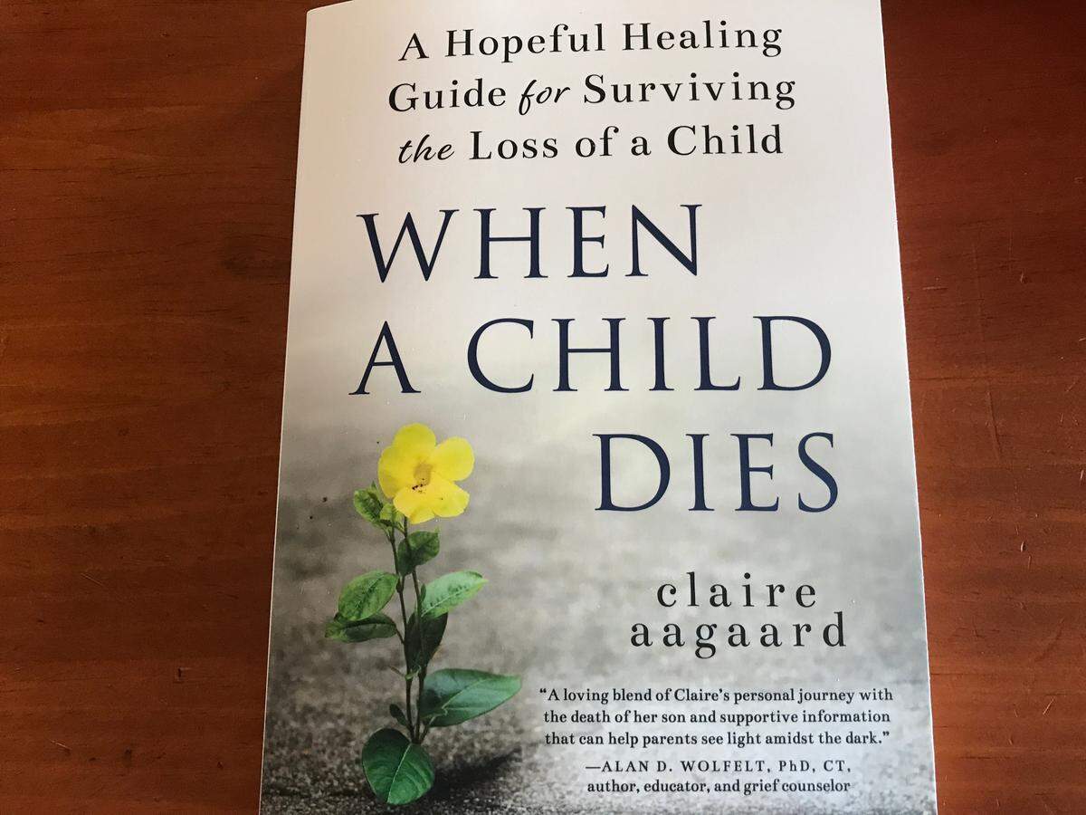 Atascadero resident Claire Aagaard, a retired grief counselor, is the author of “When a Child Dies: A Hopeful Healing Guide for Surviving the Loss of a Child.”